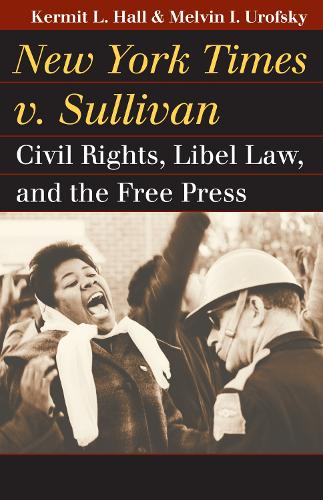 Бумажная книга «New York Times v. Sullivan: Civil Rights, Libel Law, and the Free Press», авторов Кермит Л. Холл, Мелвин И. Урофски - фото №1