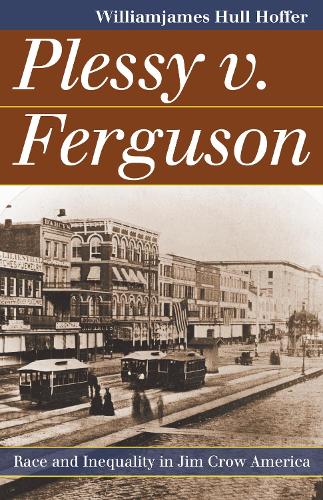 Бумажная книга «Plessy v. Ferguson: Race and Inequality in Jim Crow America», автор Уильям Джеймс Халл Хоффер - фото №1