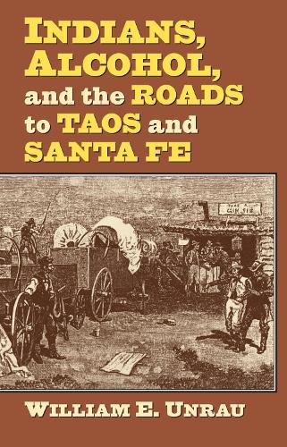 Бумажная книга «Indians, Alcohol, and the Roads to Taos and Santa Fe», автор Уильям Э. Унрау - фото №1