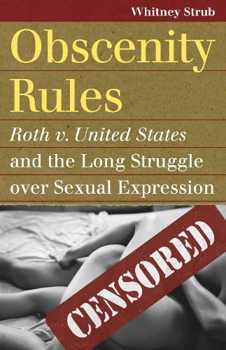 Бумажная книга «Obscenity Rules: Roth v. United States' and the Long Struggle over Sexual Expression», автор Уитни Струб - фото №1