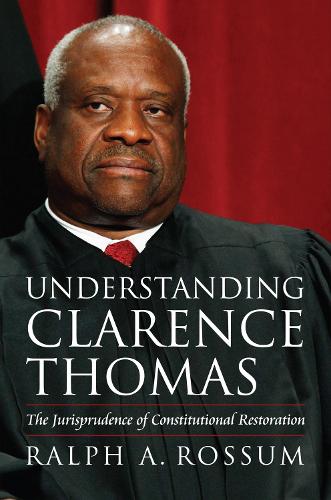 Бумажная книга «Understanding Clarence Thomas: The Jurisprudence of Constitutional Restoration», автор Ральф А. Россум - фото №1