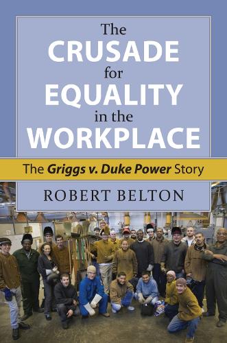Бумажная книга «The Crusade for Equality in the Workplace: The Griggs v. Duke Power Story», автор Роберт Белтон - фото №1