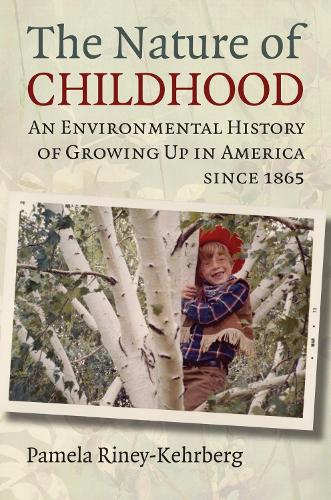 Бумажная книга «The Nature of Childhood: An Environmental History of Growing Up in America since 1865», автор Памела Рини-Керберг - фото №1