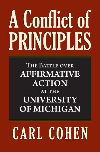 Бумажная книга «A Conflict of Principles: The Battle Over Affirmative Action at the University of Michigan», автор Карл Коэн - фото №1