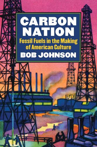 Бумажная книга «Carbon Nation: Fossil Fuels in the Making of American Culture», автор Боб Джонсон - фото №1