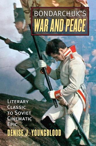 Бумажная книга «Bondarchuk's 'War and Peace': Literary Classic to Soviet Cinematic Epic», автор Дениз Дж. Янгблад - фото №1