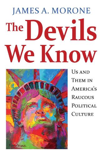 Бумажная книга «The Devils We Know: Us and Them in America's Raucous Political Culture», автор Джеймс А. Мороне - фото №1