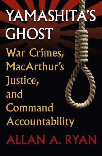 Бумажная книга «Yamashita's Ghost: War Crimes, MacArthur's Justice, and Command Accountability», автор Аллан А. Райан - фото №1