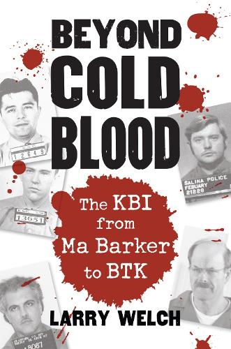 Бумажная книга «Beyond Cold Blood: The KBI from Ma Barker to BTK», автор Ларри Велш - фото №1