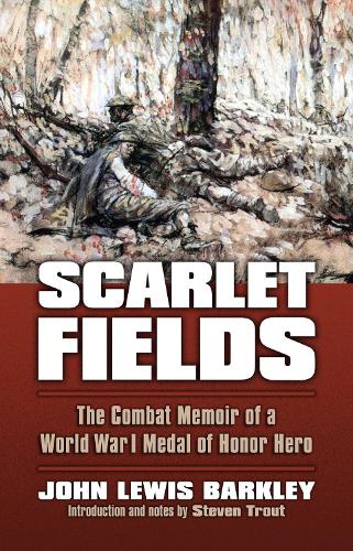 Бумажная книга «Scarlet Fields: The Combat Memoir of a World War I Medal of Honor Hero», автор Джон Льюис Баркли - фото №1