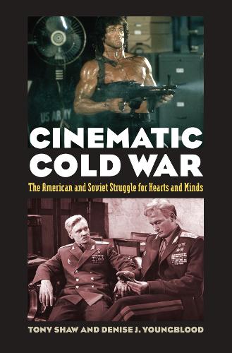 Бумажная книга «Cinematic Cold War: The American and Soviet Struggle for Hearts and Minds», авторов Дениз Дж. Янгблад, Тони Шоу - фото №1