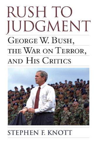 Бумажная книга «Rush to Judgment: George W. Bush, The War on Terror, and His Critics», автор Стивен Ф. Нотт - фото №1