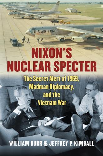 Паперова книга «Nixon's Nuclear Specter: The Secret Alert of 1969, Madman Diplomacy, and the Vietnam War», авторів Джеффрі П. Кімбалл, Вільям Берр - фото №1