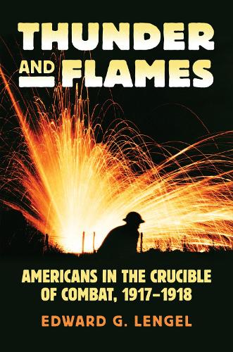Паперова книга «Thunder and Flames: Americans in the Crucible of Combat, 1917–1918», автор Едвард Г. Ленгель - фото №1