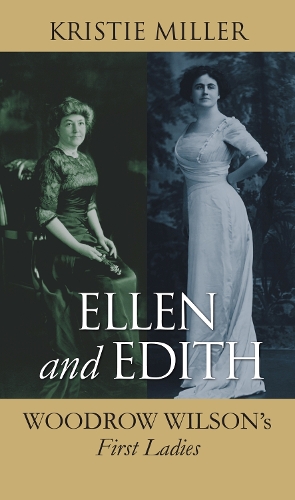 Бумажная книга «Ellen and Edith: Woodrow Wilson's First Ladies», автор Кристи Миллер - фото №1