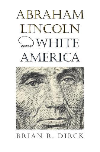 Бумажная книга «Abraham Lincoln and White America», автор Брайан Р. Дирк - фото №1