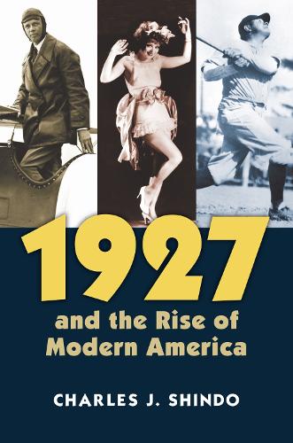 Паперова книга «1927 and the Rise of Modern America», автор Чарльз Дж. Шиндо - фото №1