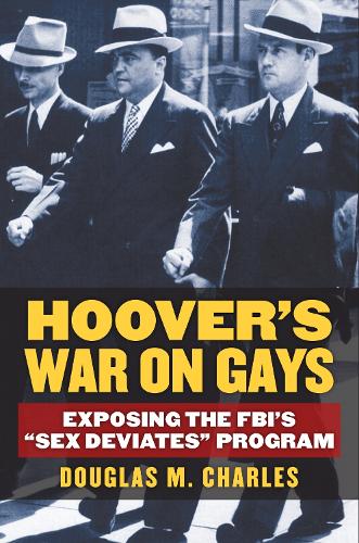 Бумажная книга «Hoover’s War on Gays: Exposing the FBI’s “Sex Deviates” Program», автор Дуглас М. Чарльз - фото №1