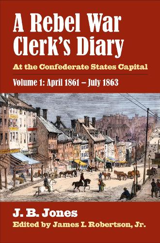 Бумажная книга «A Rebel War Clerk’s Diary, Volume 1: At the Confederate States Capital», автор Дж. Б. Джонс - фото №1