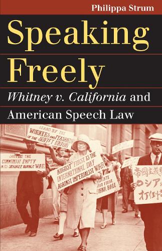 Бумажная книга «Speaking Freely: Whitney v. California and American Speech Law», автор Филиппа Штрум - фото №1