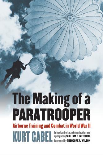 Паперова книга «The Making of a Paratrooper: Airborne Training and Combat in World War II», автор Курт Габель - фото №1