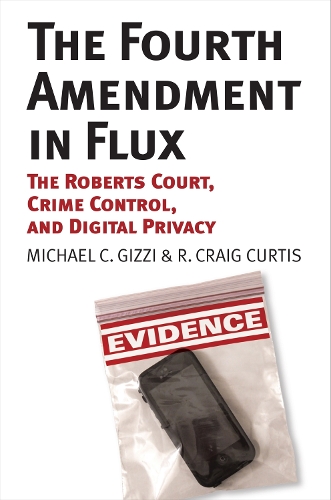 Бумажная книга «The Fourth Amendment in Flux: The Roberts Court, Crime Control, and Digital Privacy», авторов Майкл К. Гицци, Р. Крейг Кертис - фото №1
