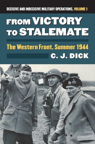 Бумажная книга «From Victory to Stalemate: The Western Front, Summer 1944 Decisive and Indecisive Military Operations, Volume 1», автор Чарльз Дж. Дик - фото №1
