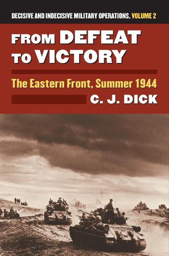 Бумажная книга «From Defeat to Victory: The Eastern Front, Summer 1944 Decisive and Indecisive Military Operations, Volume 2», автор Чарльз Дж. Дик - фото №1