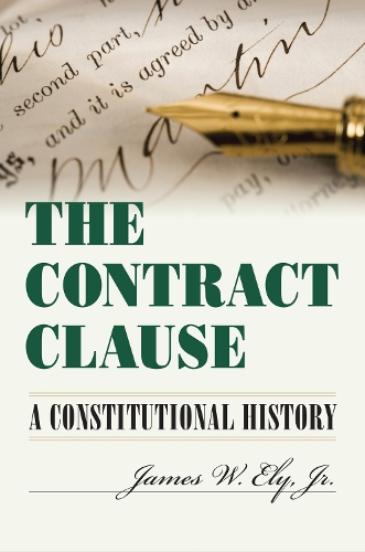 Паперова книга «The Contract Clause: A Constitutional History», автор Джеймс В. Елі-молодший - фото №1