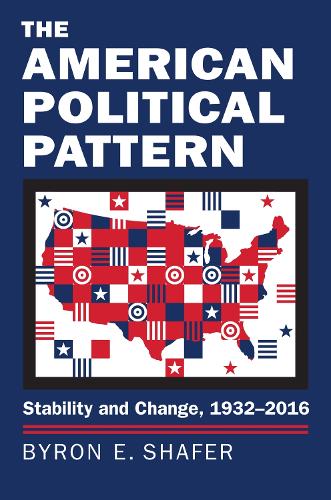Паперова книга «The American Political Pattern: Stability and Change, 1932-2016», автор Байрон Е. Шейфер - фото №1