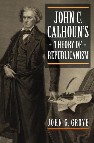 Бумажная книга «John C. Calhoun's Theory of Republicanism», автор Джон Гроув - фото №1
