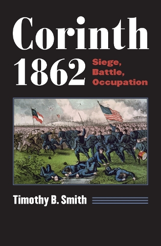 Бумажная книга «Corinth 1862: Siege, Battle, Occupation», автор Тимоти Б. Смит - фото №1