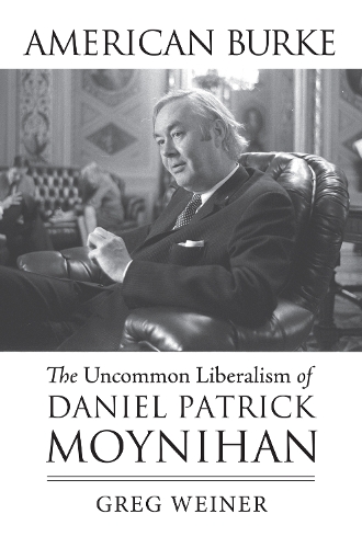 Паперова книга «American Burke: The Uncommon Liberalism of Daniel Patrick Moynihan», автор Грег Вайнер - фото №1