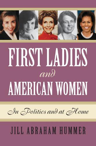 Бумажная книга «First Ladies and American Women: In Politics and at Home», автор Джилл Абрахам Хаммер - фото №1