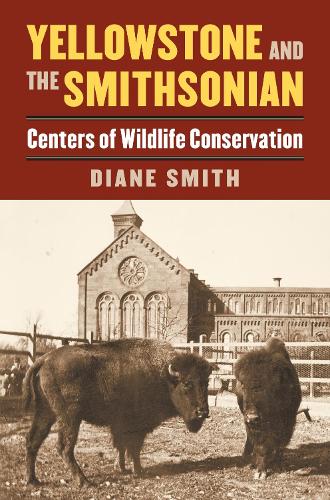 Бумажная книга «Yellowstone and the Smithsonian: Centers of Wildlife Conservation», автор Дианна Смит - фото №1