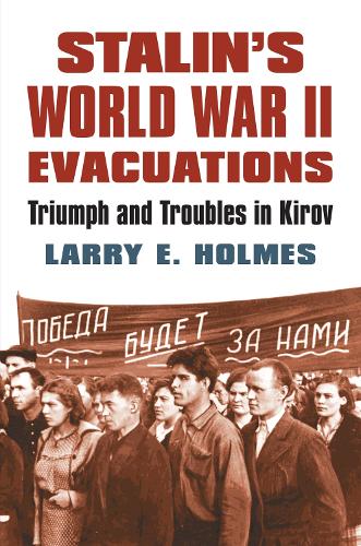 Бумажная книга «Stalin's World War II Evacuations: Triumph and Troubles in Kirov», автор Ларри Э. Холмс - фото №1