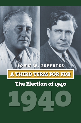 Бумажная книга «A Third Term for FDR: The Election of 1940», автор Джон Джеффрис - фото №1