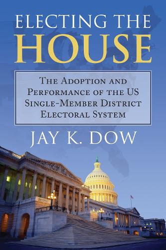 Паперова книга «Electing the House: The Adoption and Performance of the U.S. Single-Member District Electoral System», автор Джей К. Доу - фото №1
