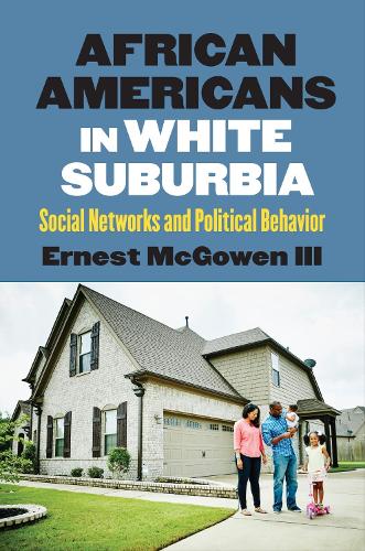 Бумажная книга «African Americans in White Suburbia: Social Networks and Political Behavior», автор Эрнест Макгоуэн III - фото №1