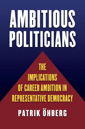 Паперова книга «Ambitious Politicians: The Implications of Career Ambition in Representative Democracy», автор Патрік Оберг - фото №1