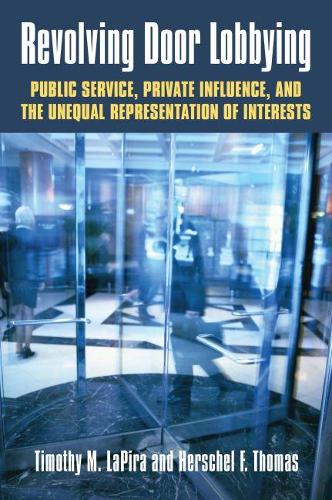 [object Object] «Revolving Door Lobbying: Public Service, Private Influence, and the Unequal Representation of Interests», авторов Хершель Ф. Томас, Тимоти М. Лапира - фото №1