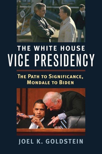 Паперова книга «The White House Vice Presidency: The Path to Significance, Mondale to Biden», автор Джоел К. Гольдштейн - фото №1