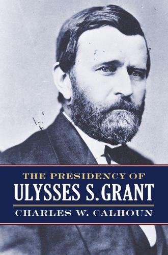 Паперова книга «The Presidency of Ulysses S. Grant», автор Чарльз В. Калхун - фото №1