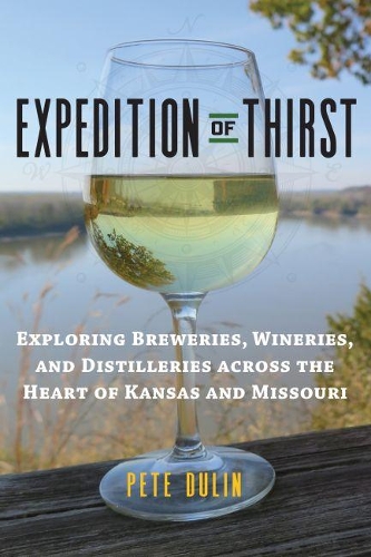 Бумажная книга «Expedition of Thirst: Exploring Breweries, Wineries, and Distilleries across the Heart of Kansas and Missouri», автор Пит Дулин - фото №1