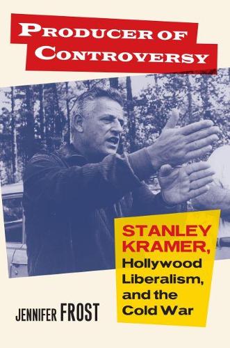 Бумажная книга «Producer of Controversy: Stanley Kramer, Hollywood Liberalism, and the Cold War», автор Дженнифер Фрост - фото №1