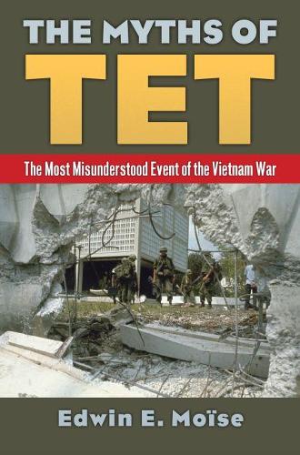 Бумажная книга «The Myths of Tet: The Most Misunderstood Event of the Vietnam War», автор Эдвин Мойз - фото №1