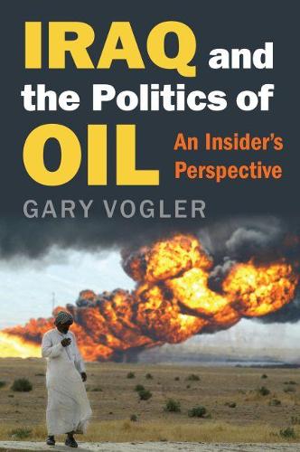 Бумажная книга «Iraq and the Politics of Oil: An Insider's Perspective», автор Гэри Фоглер - фото №1