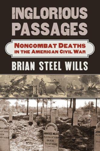 Бумажная книга «Inglorious Passages: Noncombat Deaths in the American Civil War», автор Брайан Стил Уиллс - фото №1