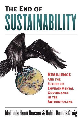 Бумажная книга «The End of Sustainability: Resilience and the Future of Environmental Governance in the Anthropocene», автор Мелинда Харм Бенсон - фото №1