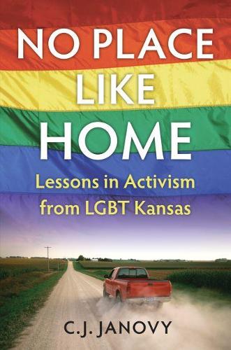 Бумажная книга «No Place Like Home: Lessons in Activism from LGBT Kansas», автор К. Дж. Яновы - фото №1